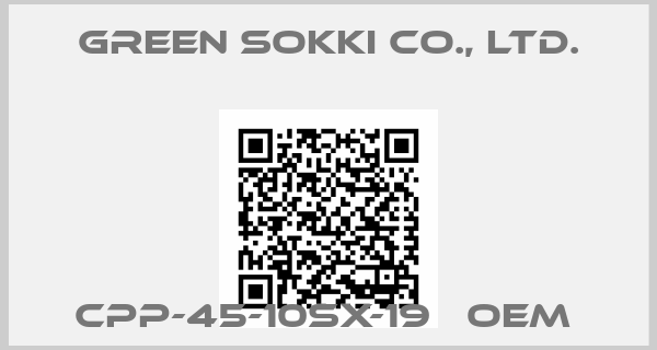 Green SOKKI Co., Ltd.- CPP-45-10SX-19   oem 