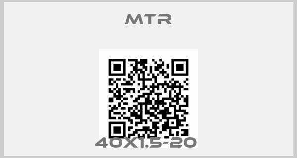 Mtr-40X1.5-20 