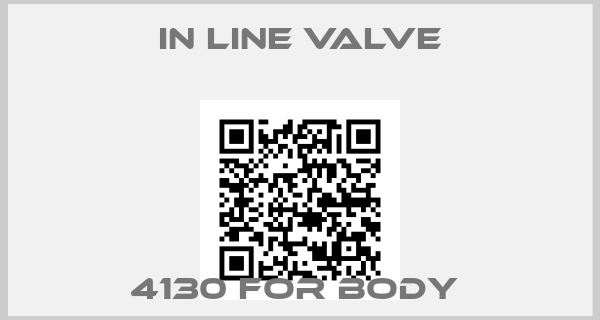 In line valve-4130 FOR BODY 