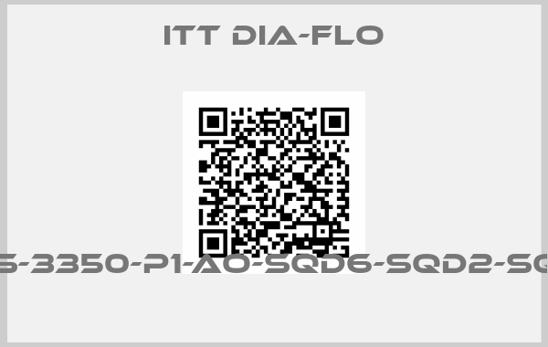 ITT Dia-Flo-4-2546-P-34S-3350-P1-AO-SQD6-SQD2-SQD1-SSBOLT:Y 