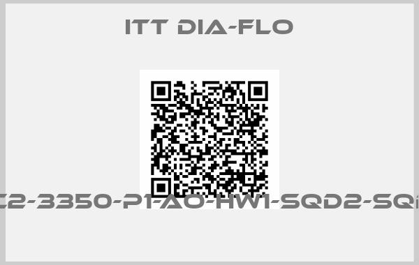 ITT Dia-Flo--4-2559-M-34S-B1-C2-3350-P1-AO-HW1-SQD2-SQD6-SQDV-SSBOLT:Y 
