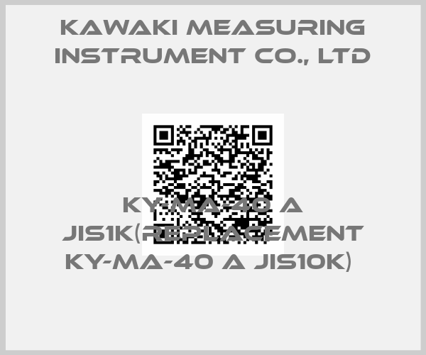KAWAKI MEASURING INSTRUMENT Co., LTD-KY-MA-40 A JIS1K(replacement KY-MA-40 A JIS10K) 
