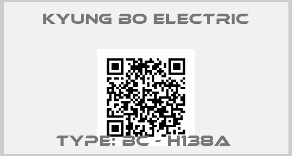 KYUNG BO ELECTRIC- TYPE: BC - H138A 