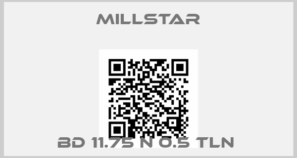 Millstar-BD 11.75 N 0.5 TLN 