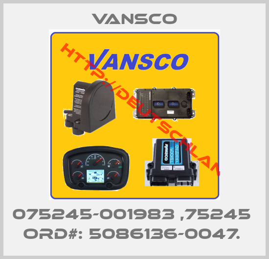 Vansco-075245-001983 ,75245  ORD#: 5086136-0047. 