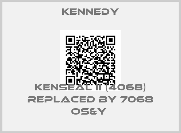 Kennedy-KENSEAL II (4068) replaced by 7068 OS&Y 