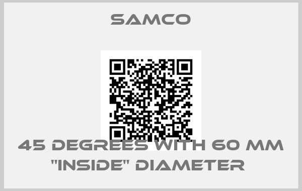 Samco-45 DEGREES WITH 60 MM "INSIDE" DIAMETER 