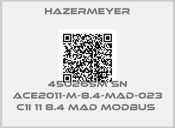 Hazermeyer-450265M SN ACE2011-M-8.4-MAD-023 C1I 11 8.4 MAD MODBUS 