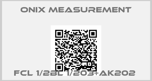 ONIX MEASUREMENT-FCL 1/2BL 1/203+AK202 