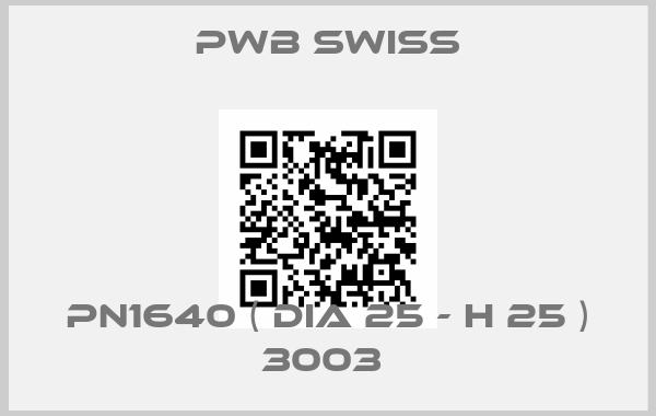 PWB Swiss-PN1640 ( dia 25 - H 25 ) 3003 