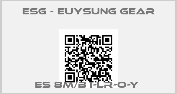 ESG - Euysung Gear-ES 8M/B I-LR-O-Y 