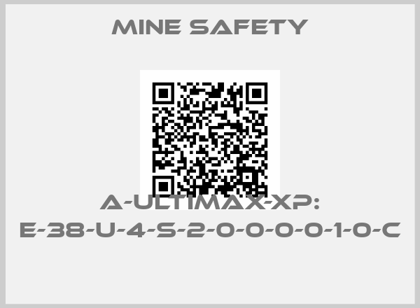 Mine Safety-A-ULTIMAX-XP: E-38-U-4-S-2-0-0-0-0-1-0-C 