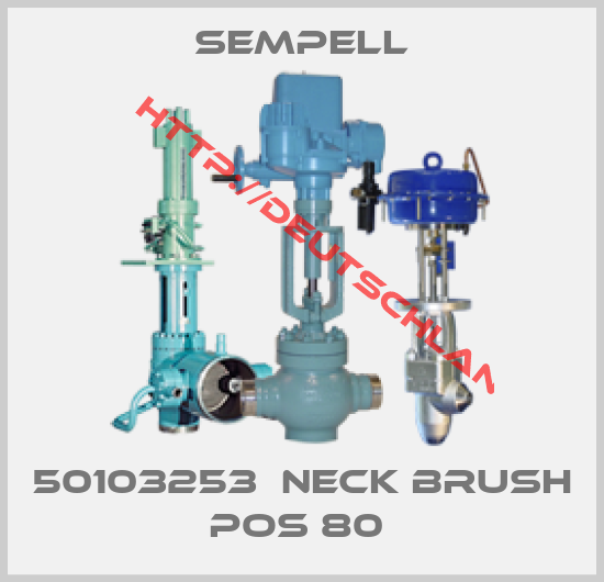 Sempell-50103253  NECK BRUSH POS 80 