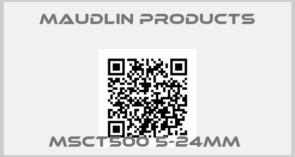 Maudlin Products-MSCT500 5-24MM 