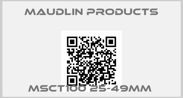 Maudlin Products-MSCT100 25-49MM 