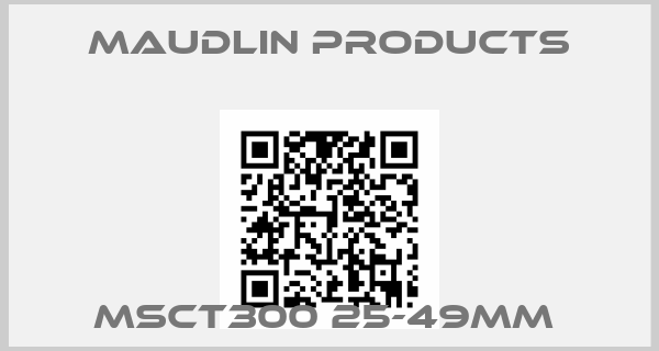 Maudlin Products-MSCT300 25-49MM 