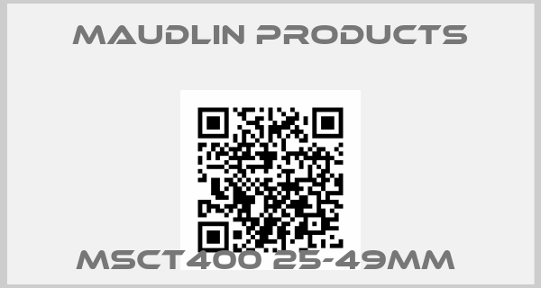 Maudlin Products-MSCT400 25-49MM 