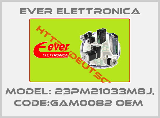 Ever Elettronica-MODEL: 23PM21033M8J, CODE:GAM0082 OEM 