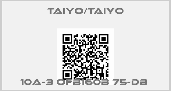 TAIYO/TAIYO-10A-3 OFB160B 75-DB 