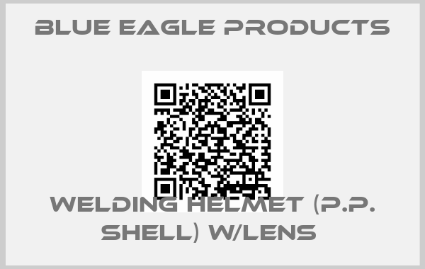 Blue Eagle Products-WELDING HELMET (P.P. SHELL) W/LENS 