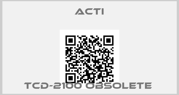 ACTI-TCD-2100 obsolete 