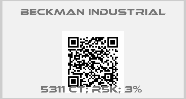 Beckman Industrial-5311 CT; R5K; 3% 