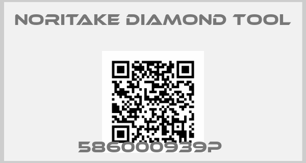 NORITAKE diamond Tool-586000939P 