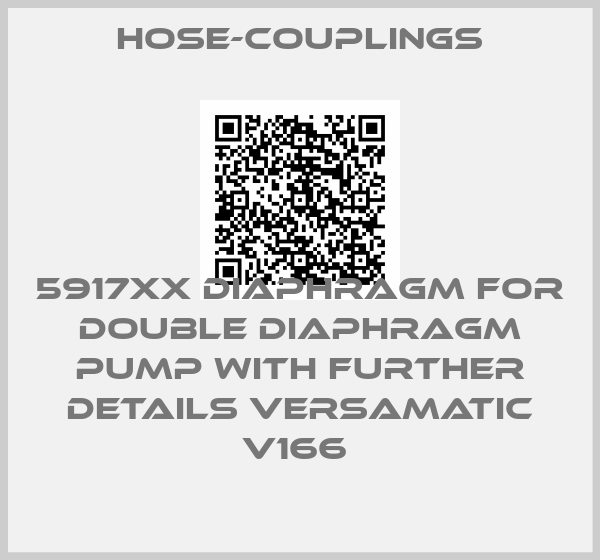 Hose-Couplings-5917XX DIAPHRAGM FOR DOUBLE DIAPHRAGM PUMP WITH FURTHER DETAILS VERSAMATIC V166 