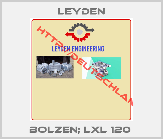 Leyden-Bolzen; LXL 120 