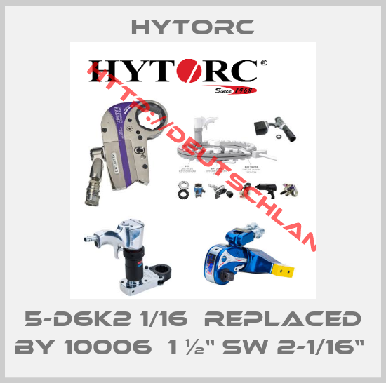 Hytorc-5-D6K2 1/16  replaced by 10006  1 ½“ SW 2-1/16“ 