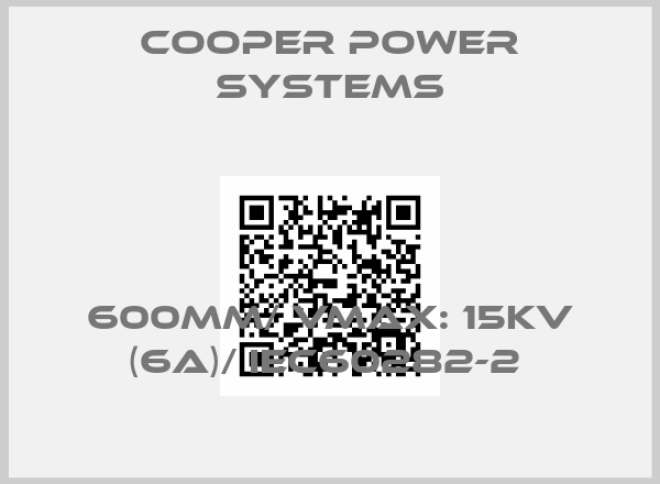 Cooper power systems-600MM/ VMAX: 15KV (6A)/ IEC60282-2 