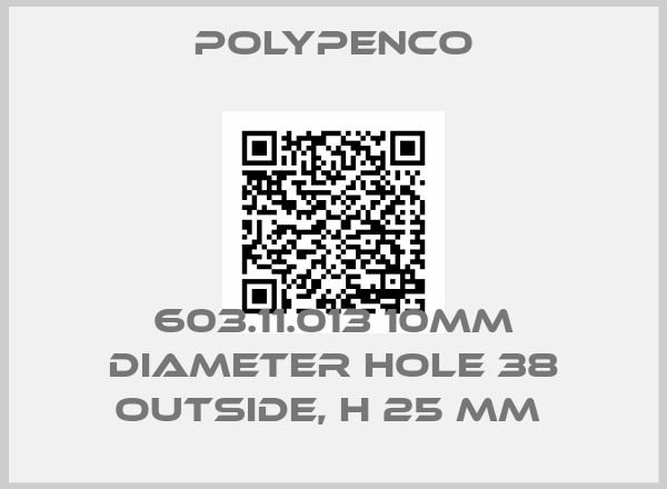 Polypenco-603.11.013 10MM DIAMETER HOLE 38 OUTSIDE, H 25 MM 