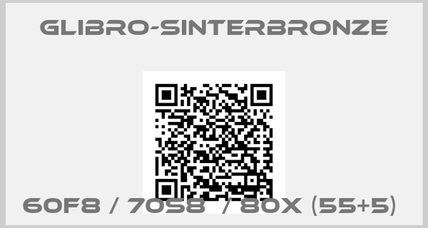 GLIBRO-Sinterbronze-60F8 / 70S8  / 80X (55+5) 