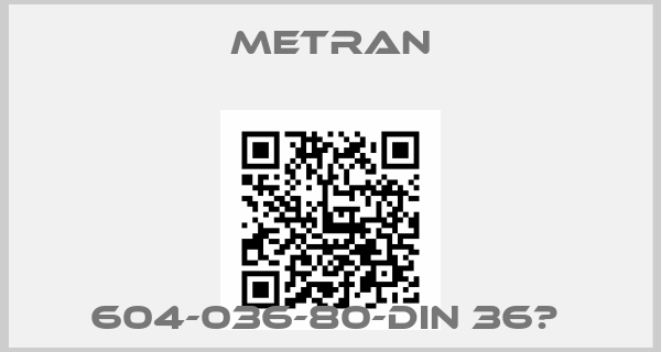 Metran-604-036-80-DIN 36В 