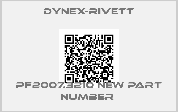 Dynex-Rivett-PF2007.3210 new part number 