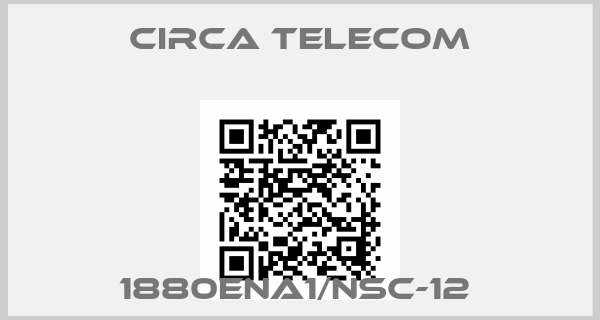 Circa Telecom-1880ENA1/NSC-12 
