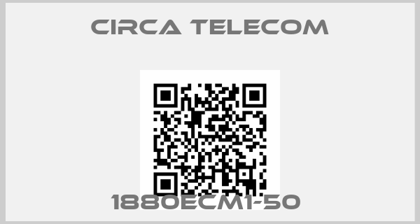 Circa Telecom-1880ECM1-50 