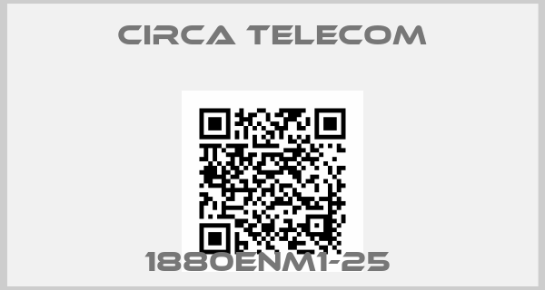 Circa Telecom-1880ENM1-25 