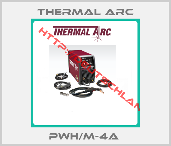 Thermal arc-PWH/M-4A 