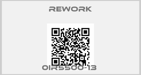 Rework-0IR5500-13 