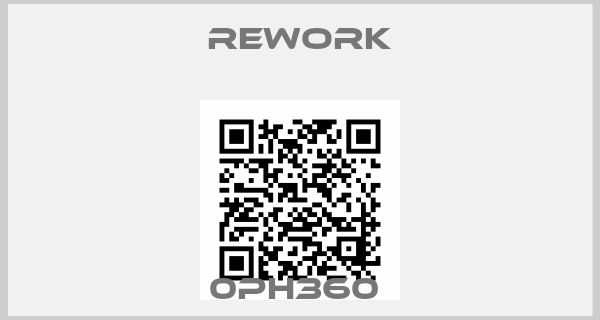 Rework-0PH360 
