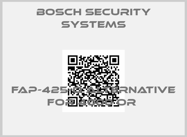 Bosch Security Systems-FAP-425-O alternative for 4000 OR 
