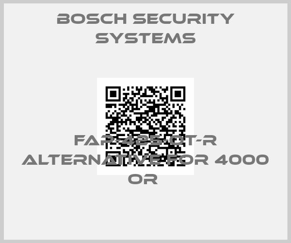 Bosch Security Systems-FAP-425-OT-R alternative for 4000 OR 