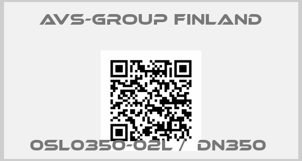 AVS-Group Finland-0SL0350-02L /  DN350 