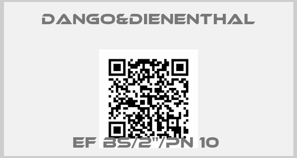 DANGO&DIENENTHAL-EF BS/2"/PN 10 
