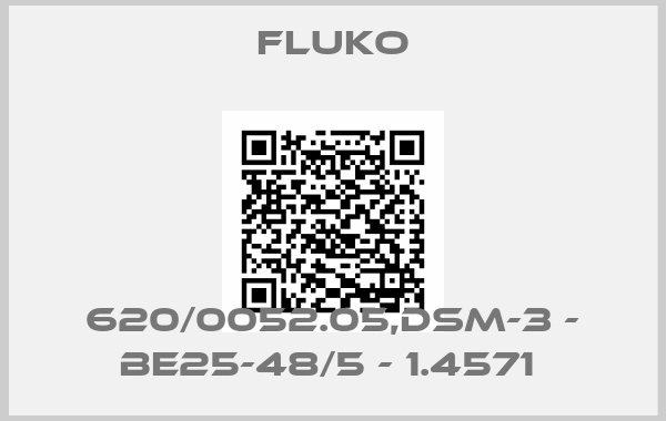 Fluko-620/0052.05,DSM-3 - BE25-48/5 - 1.4571 