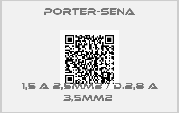 PORTER-SENA-1,5 A 2,5MM2 / D.2,8 A 3,5MM2 