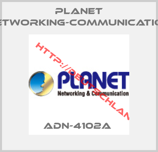 Planet Networking-Communication-ADN-4102A 