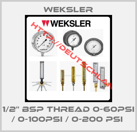 Weksler-1/2" BSP THREAD 0-60PSI / 0-100PSI / 0-200 PSI 