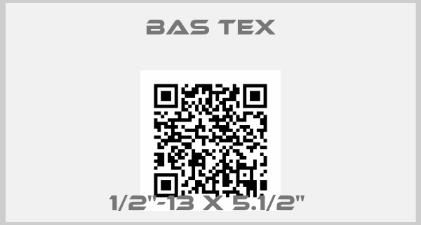 Bas tex-1/2"-13 X 5.1/2" 
